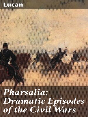 cover image of Pharsalia; Dramatic Episodes of the Civil Wars